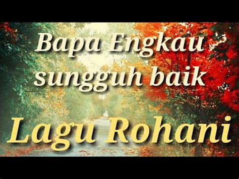 Bapa Engkau Sungguh Baik Lagu Rohani Kristen 2021 Official Video