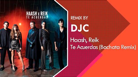 Ha Ash Reik Te Acuerdas Bachata Remix Djc Youtube