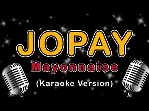 Mayonnaise - Jopay #jopay #mayonnaise #c3district #karaokeversion ...