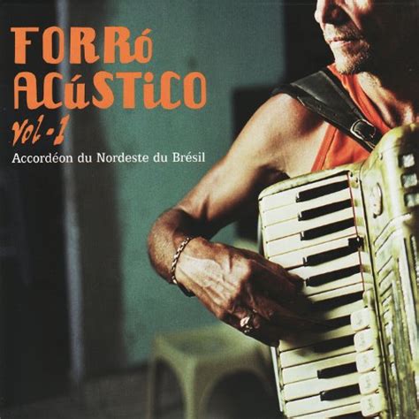 Amazon MusicでVARIOUS ARTISTSのForró Acústico Vol 1 Accordéon du