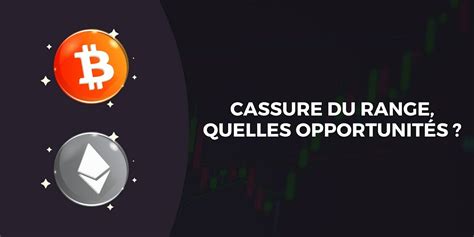 Cassure Du Range à La Hausse Pour Le Bitcoin Btc Et Lether Eth