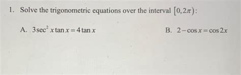 Solved 1 Solve The Trigonometric Equations Over The