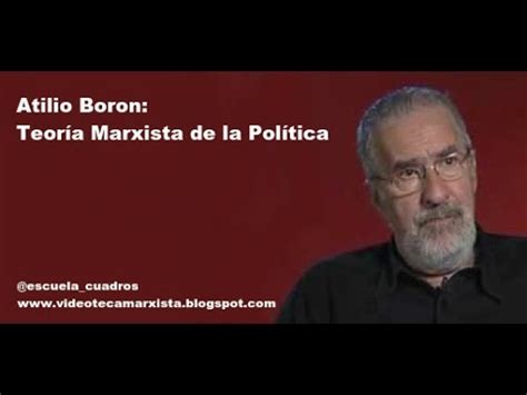 Atilio Boron Teoría Marxista de la Política YouTube