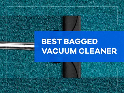 Best Bagged Vacuum Cleaner - Buyers Guide - House Cleaning Advice