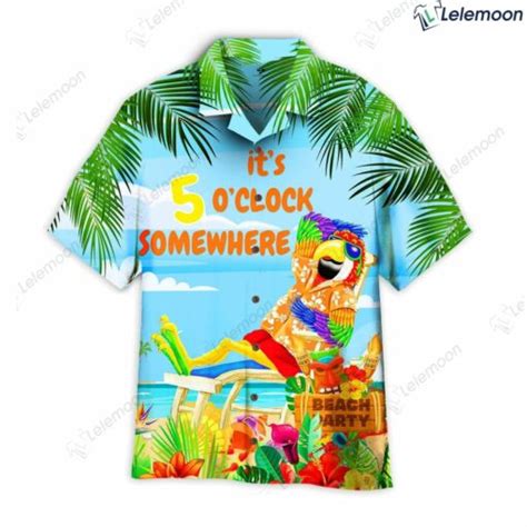 Its 5 Oclock Somewhere Parrot Hawaii Shirt Lelemoon