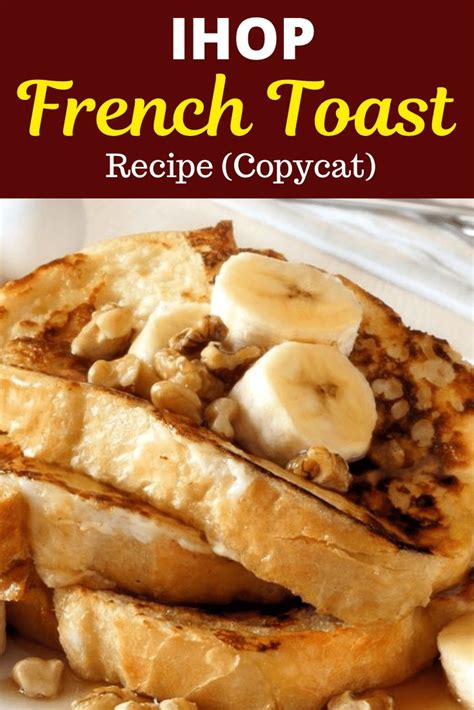 Ihop French Toast Copycat Recipe With Secret Ingredient