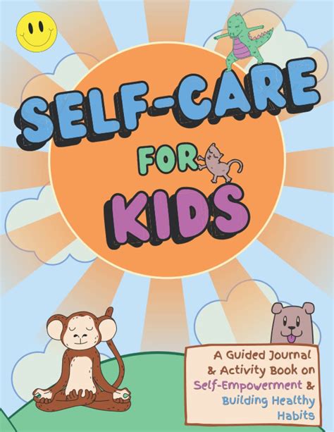 Self-Care For Kids: A Guided Self-Care Journal And Activity Book To Teach Healthy Habits And ...