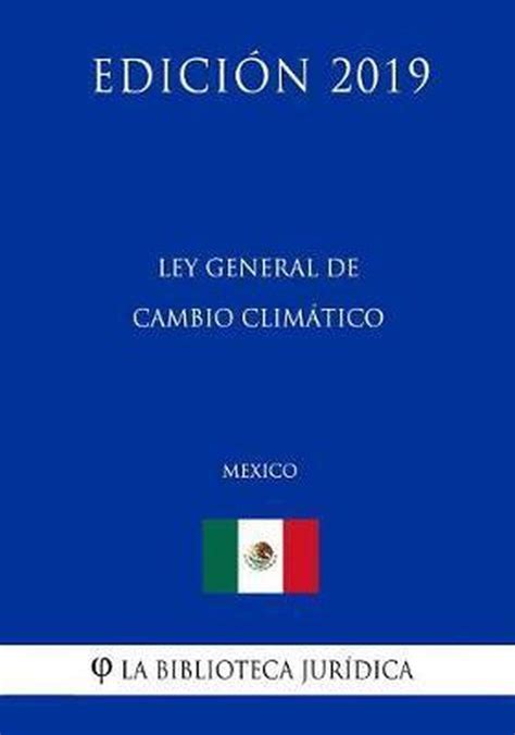 Ley General De Cambio Climatico Mexico Edicion 2019 9781794078307