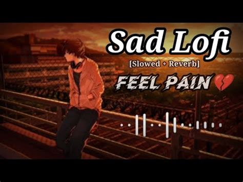 Sad Lofi Songs Alone Broken Lofi Song Slowed Reverb Sad Songs