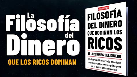 La Filosofía del Dinero17 Claves para Administrar tu Dinero y Vivir