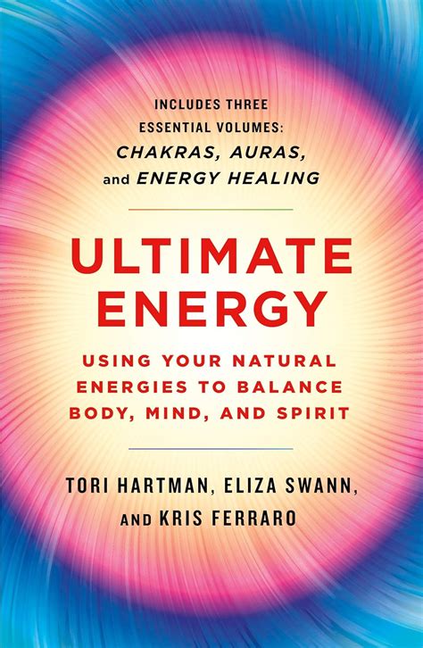 Ultimate Energy Using Your Natural Energies To Balance Body Mind And Spirit Three Books In