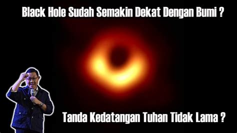 Black Hole Semakin Dekat Dengan Bumi Tanda Tuhan Sudah Mau Datang