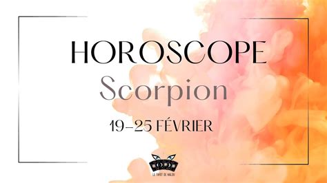 Horoscope ♏ Scorpion ♏ Semaine Du 19 Au 25 Février 2024 🔮 Youtube