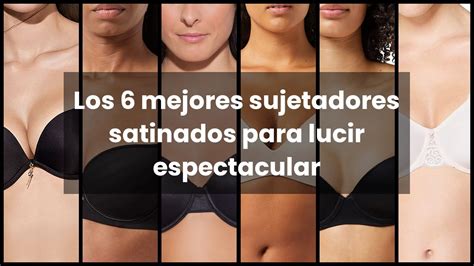 Sujetador SatinadoLos 6 Mejores Sujetadores Satinados Para Lucir