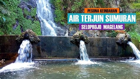 KEREN AIR TERJUN SUMURAN DAN KEINDAHAN ALAM DI DESA SELOPROJO