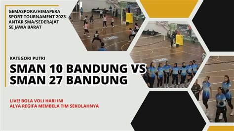 FINAL SMAN 27 BANDUNG VS SMAN 10 BANDUNG PUTRI GEMASPORA HIMAPERA