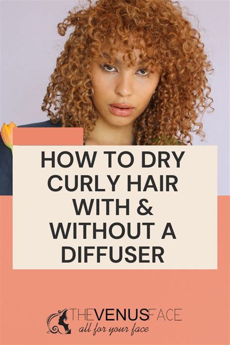 How To Dry Curly Hair Thevenusface The Venus Face