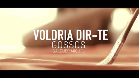 Lletra i Videoclip de la cançó dels Gossos Voldria dir te M agrada