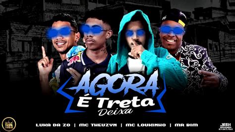 MC LOUKINHO LUKA DA Z O FEAT MC THEUZYN MC BIM AGORA E TRETA