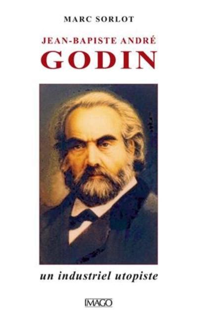 Jean Baptiste André Godin broché Marc Sorlot Achat Livre ou ebook