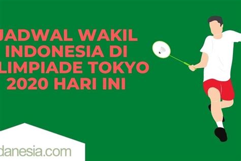 Jadwal Indonesia Di Olimpiade Tokyo 2020 26 Juli 2021 Mudanesia