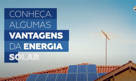 Quais S O As Vantagens Da Energia Solar Blog Sobre Casa Decora O E