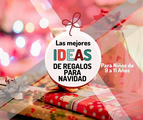 Las Mejores Ideas De Regalos Para Navidad 2020 Niños 9 A 11 Años