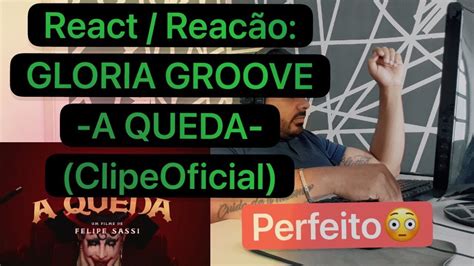 React Reac O Gloria Groove A Queda Clipe Oficial Youtube