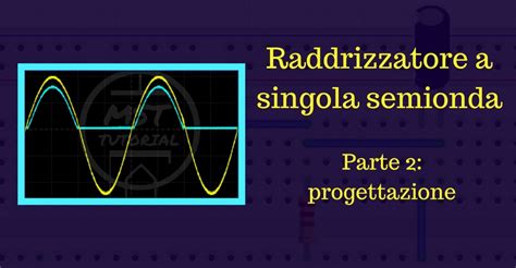 Raddrizzatore A Singola Semionda MST Tutorial