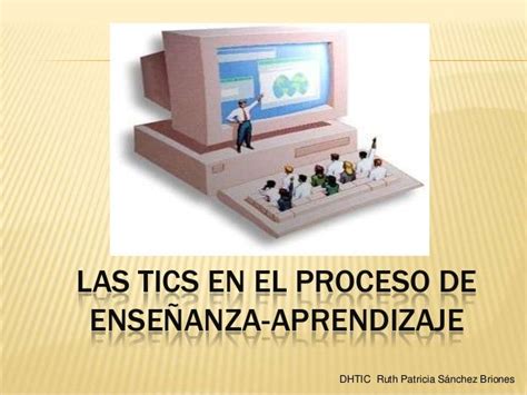 Las Tics En El Proceso De Enseñanza Aprendizaje