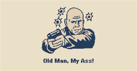 Old Man My Ass 1bit Pixel Art Attitude T Shirt TeePublic