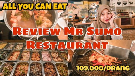 Review Mr Sumo Resrtaurant All You Can Eat Merr Surabaya Grill Dan