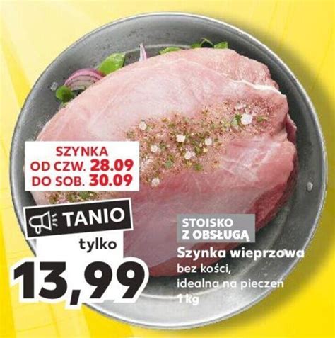 Promocja Szynka Wieprzowa Kg W Kaufland