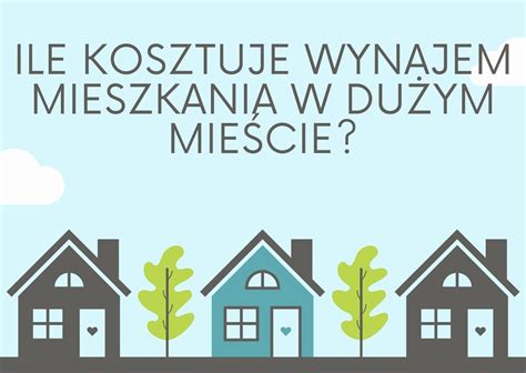 Ceny wynajmu mieszkań w 10 największych miastach w Polsce Ile kosztuje