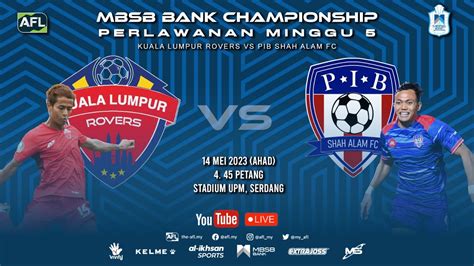 MBSB Championship 2023 KL Rovers VS PIB Shah Alam FC YouTube