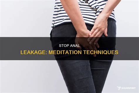Stop Anal Leakage Meditation Techniques ShunSpirit