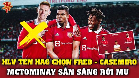 TIN BÓNG ĐÁ MU HLV Ten Hag CHỌN CẶP FRED CASEMIRO Mctominay RỜI MU