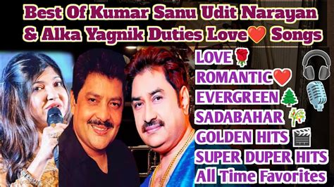 Best Of Kumar Sanu Best Of Udit Narayan Best Of Alka Yagnik S