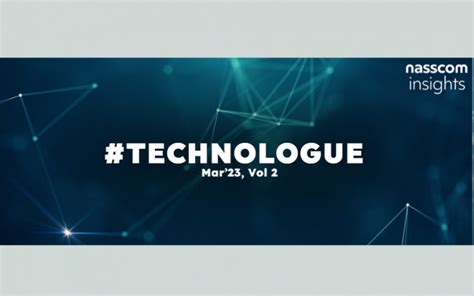 Nasscom Technologue 2 0 March Vol 2 Nasscom The Official Community Of Indian It Industry