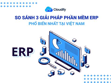 Giải pháp ERP Đâu là lựa chọn tốt nhất dành cho doanh nghiệp