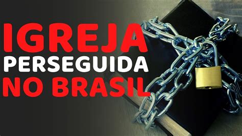 IGREJA PERSEGUIDA NO BRASIL UNIVERSO BÍBLICO YouTube