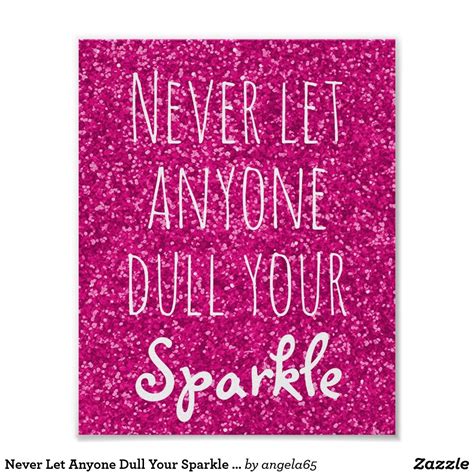 Never Let Anyone Dull Your Sparkle Quote Glitter Poster Inspirational Quotes Posters Quote