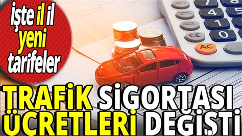 Trafik sigortası ücretleri değişti İşte il il yeni tarifeler