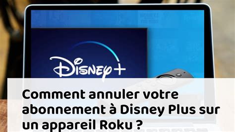 Comment annuler votre abonnement à Disney Plus sur un appareil Roku