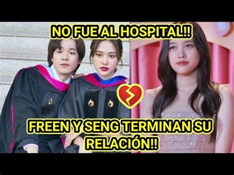 FREEN Y SENG TERMINAN SU NOVIAZGO NO FUE A VERLA AL HOSPITAL SOLO