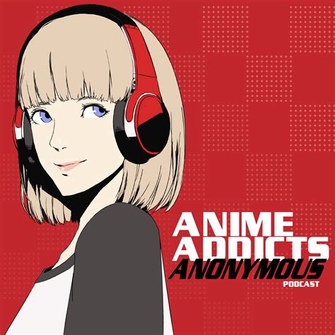 Anime Addicts Anonymous | Listen on Podurama podcasts