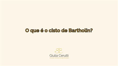 O que é o cisto de Bartholin