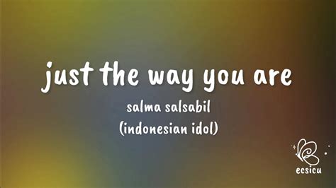 Salma Salsabil Just The Way You Are Lirik Just The Way You Are