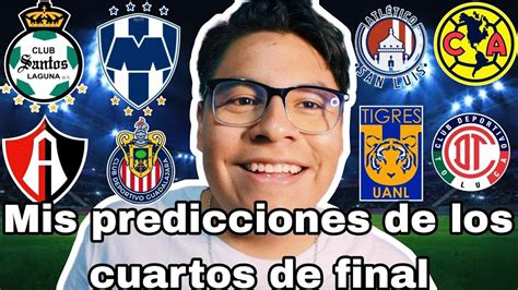 Mis Predicciones Cuartos De Final De La Liga Mx Youtube