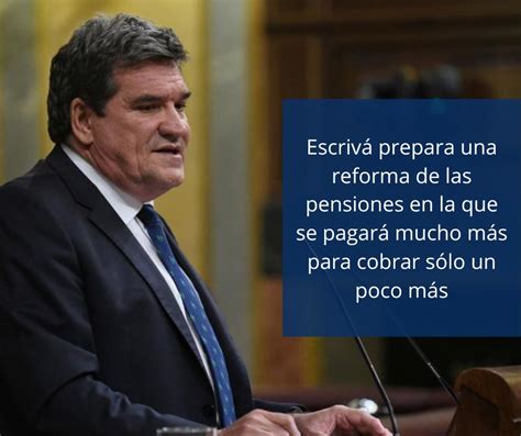 Escrivá prepara una reforma de las pensiones en la que se pagará mucho